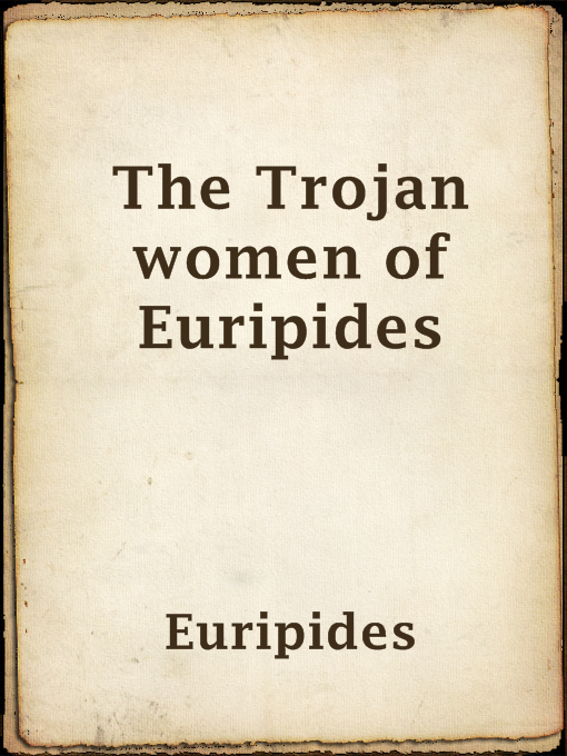 Title details for The Trojan women of Euripides by Euripides - Wait list